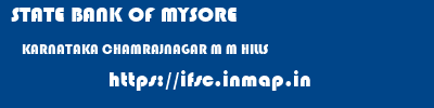 STATE BANK OF MYSORE  KARNATAKA CHAMRAJNAGAR M M HILLS   ifsc code